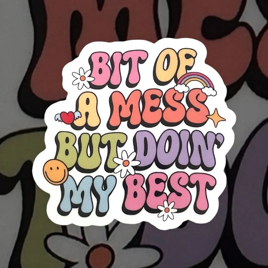 Bit of a mess sticker